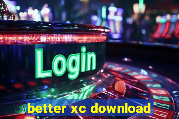 better xc download